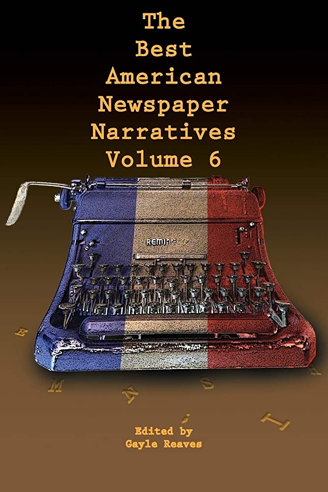 Cover of The Best American Newspaper Narratives, Volume 6